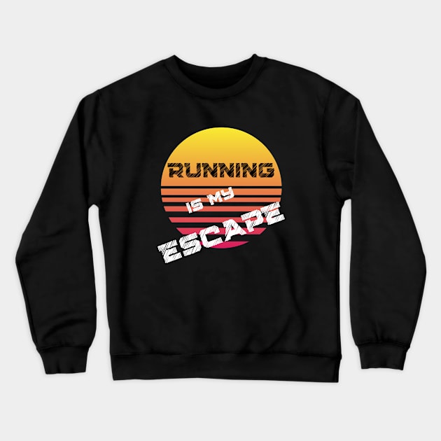 Running Is My Escape Crewneck Sweatshirt by Dreanpitch